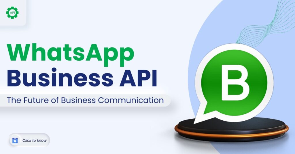 WhatsApp Business API – The Future of Business Communication